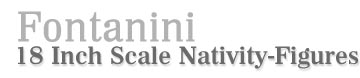 Fontanini 18 Inch Scale  Nativity-Figures!