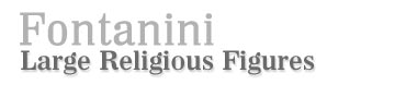 Fontanini Large Religious Figures!